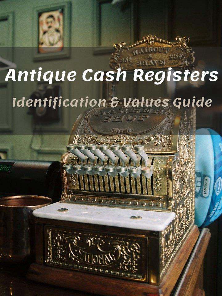 Antique Cash Registers: Identification & Values Guide